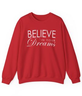 Believe In Your Dreams Crewneck Sweatshirt
